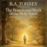The Person and Work of the Holy Spiri..., R.A Torrey