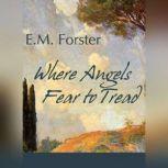 Where Angels Fear to Tread, Edward M. Forster