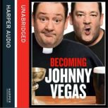 Becoming Johnny Vegas, Johnny Vegas