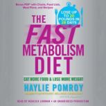 The Fast Metabolism Diet Eat More Food and Lose More Weight, Haylie Pomroy