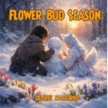 Flower Bud Season, Desiree Mascorro