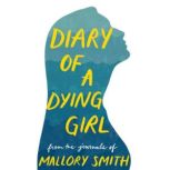 Diary of a Dying Girl, Mallory Smith