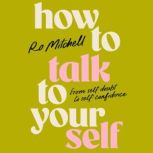 How to Talk to Yourself, Ro Mitchell