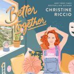 Better Together A Novel, Christine Riccio
