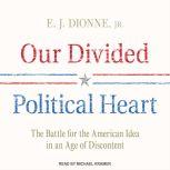 Our Divided Political Heart, Jr. Dionne