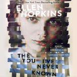 The You Ive Never Known, Ellen Hopkins