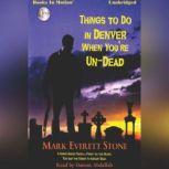 Things To Do In Denver When You're Un-Dead, Mark Everett Stone