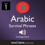 Learn Arabic: Moroccan Arabic Survival Phrases, Volume 1 Lessons 1-30, Innovative Language Learning