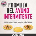 Formula Del Ayuno Intermitente  Ejer..., Valentia Santos
