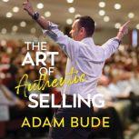 The Art Of Authentic Selling, Adam Bude