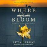 Where Daffodils Bloom Based on the True Story of a WWII War Bride, Leya Delray