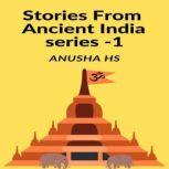 STORIES FROM ANCIENT INDIA series 1, Anusha HS