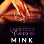 Unexpected Temptation, MINK