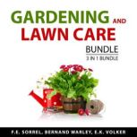 Gardening and Lawn Care Bundle, 3 in ..., F.E. Sorrel