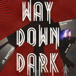 Way Down Dark, J. P. Smythe