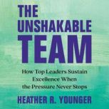 The Unshakable Team, Heather R. Younger