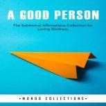 A Good Person The Subliminal Affirma..., Mondo Collections
