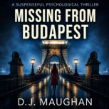 Missing From Budapest, D.J. Maughan