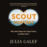 The Scout Mindset, Julia Galef