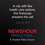 In city with few health care options,..., PBS NewsHour