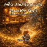 Milo  the Lost Sparkle Trail, Sneha Roy