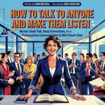 How To Talk To Anyone And Make Them L..., Olivia Mitchell