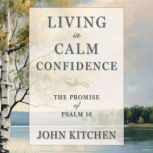 Living in Calm Confidence, John Kitchen