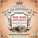 The Rise and Fall of a Medieval Famil..., Kathryn Warner