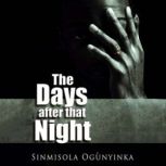The Days after that Night, Sinmisola Ogunyinka