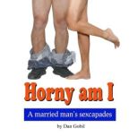 Horny Am I, Dan Gobil