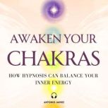 Awaken your Chakras, ANTONIO JAIMEZ