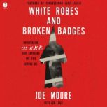 White Robes and Broken Badges, Joe Moore