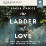 The Ladder of Love Bible Study Audio..., Stasi Eldredge