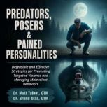 Predators, Posers Pained Personalit..., Dr. Matt Talbot, PhD, LCSW, CTM