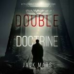 Double Doctrine A Tyler Wolf Espiona..., Jack Mars