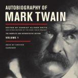 Autobiography of Mark Twain, Vol. 1, Mark Twain Edited by Harriet Elinor Smith and other editors of the Mark Twain Project