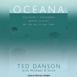 Oceana Our Planet's Endangered Oceans and What We Can Do to Save Them, Ted Danson