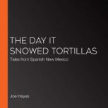 The Day it Snowed Tortillas, Joe Hayes