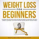 Weight Loss for Beginners the Recipe..., Mindfulness Meditation Academy