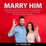 Marry Him, Y.A. Franklyn