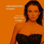 Crossdressing Stories Barry Gets Caught, Hellen Heels