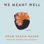 We Meant Well, Erum Shazia Hasan