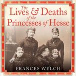 The Lives and Deaths of the Princesse..., Frances Welch