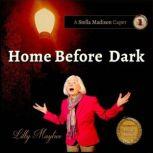 Home Before Dark Stella Madison Caper #1, Lilly Maytree