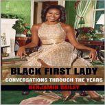 BLACK FIRST LADY CONVERSATIONS THROU..., Benjamin Bailey