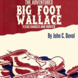 The Adventures of Big-Foot Wallace, the Texas Ranger and Hunter, John C. Duval
