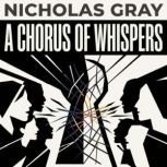 A Chorus of Whispers, Nicholas Gray