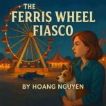 The Ferris Wheel Fiasco A Cozy Myste..., Hoang Nguyen
