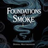 Foundations of Smoke, Donna  Matthewson