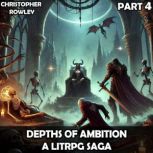 Depths of Ambition  A LitRPG Saga Pa..., Christopher Rowley